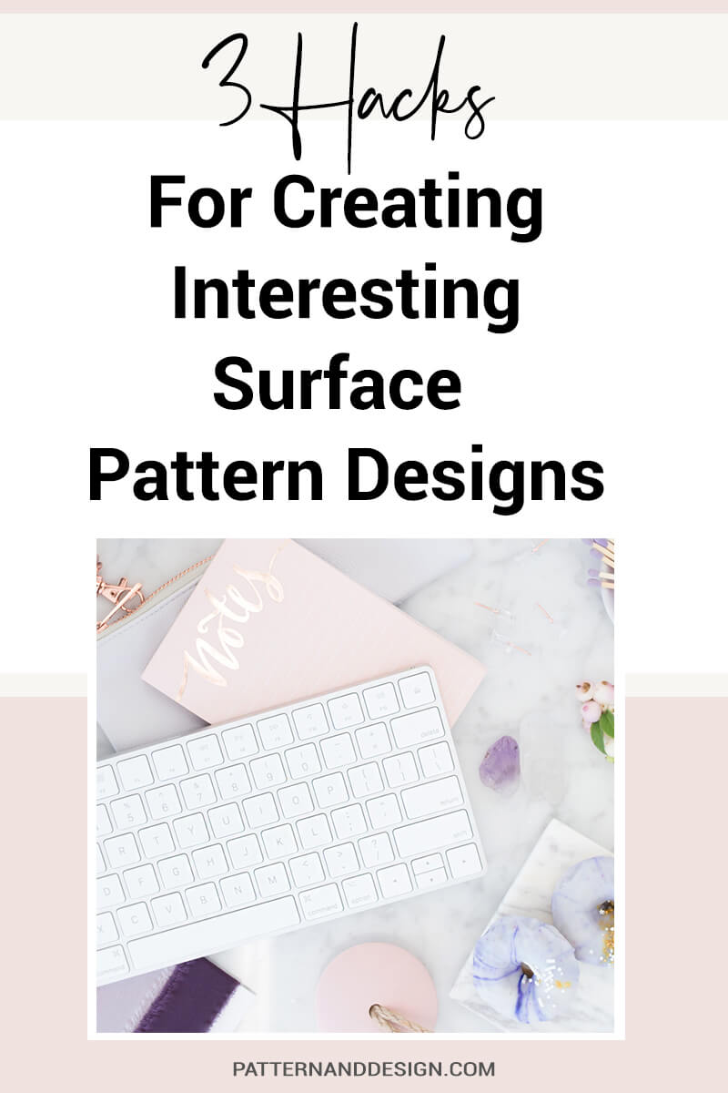 3 Hacks for Creating Interesting Surface Pattern Designs