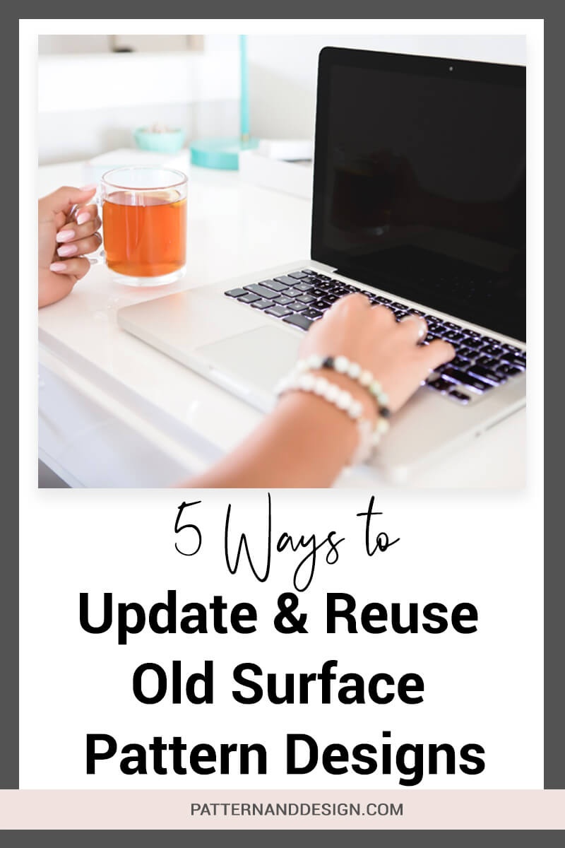 5 ways to update and reuse old surface pattern designs