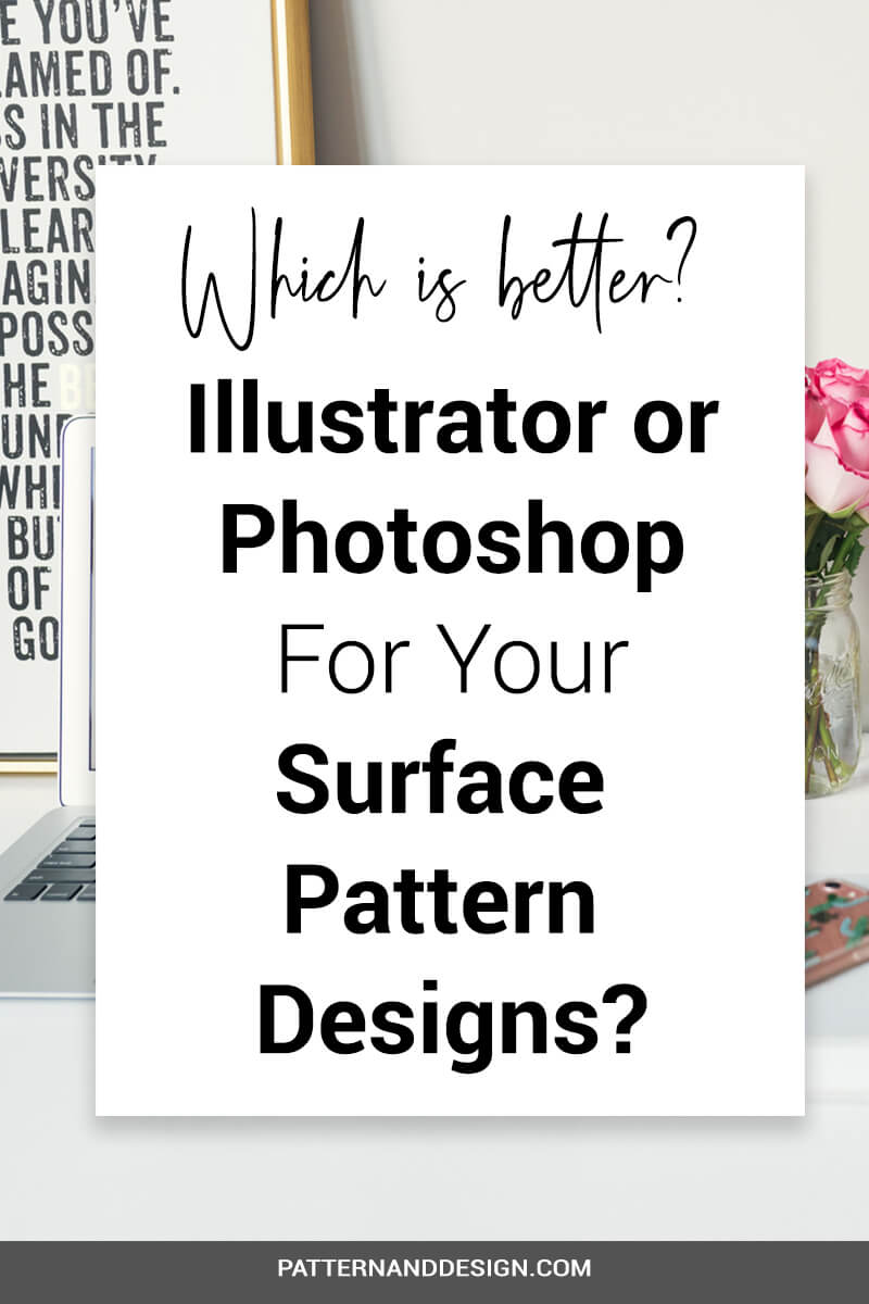 Illustrator or Photoshop for your Surface Pattern Designs?