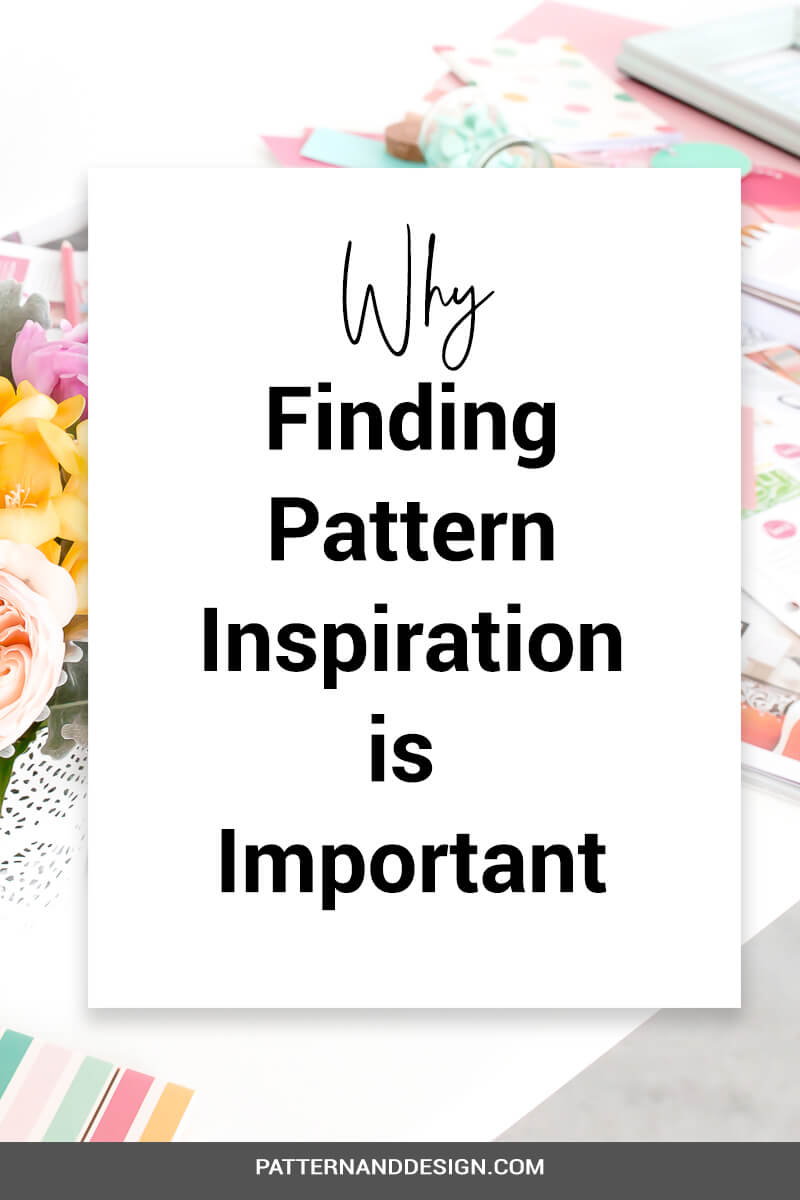 Why finding pattern inspiration is important