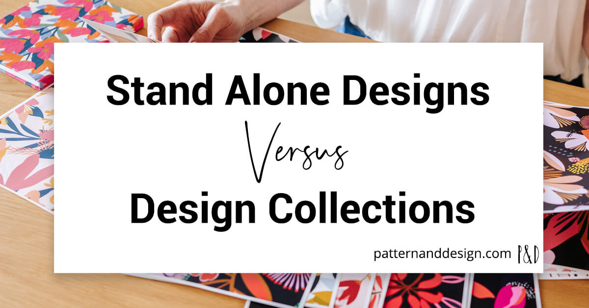 Stand Alone Designs Versus Collections Pattern and Design
