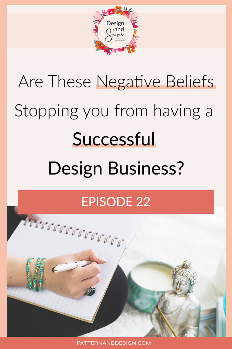 Design and Shine Podcast episode title: Are these fears or negative beliefs stopping you from having a successful design business. Picture of hand writing in journal