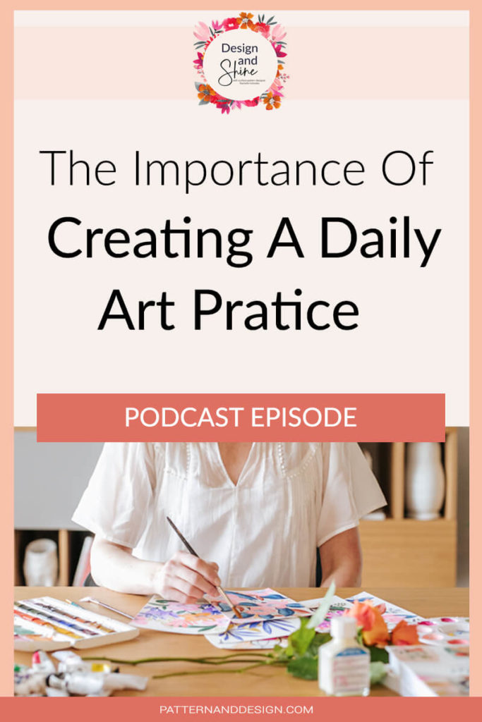 The importance of creating your daily art practice. Design and Shine Podcast episode Heading with image of girl painting