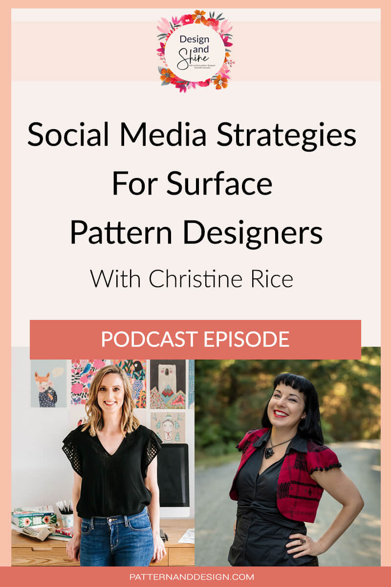 Title,social media strategies for surface pattern designs with Christine Rice. Design and Shine podcast episode. Image of Rachelle and Christine
