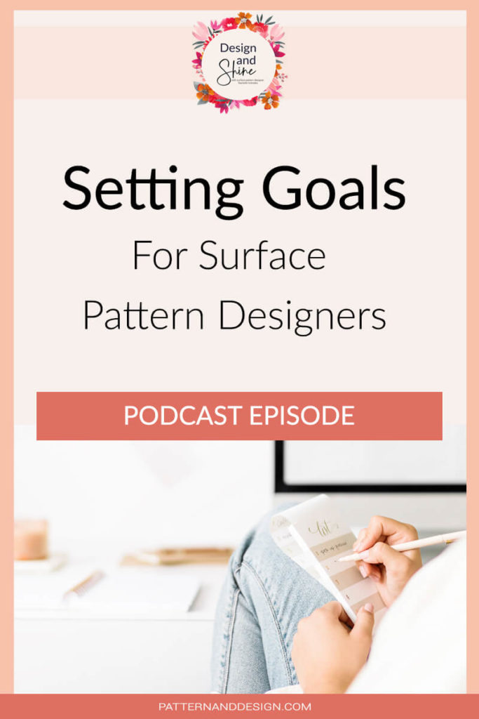 Design and Shine Podcast episode title Setting goals for surface pattern designers. Image of girl's hand writing on notepad