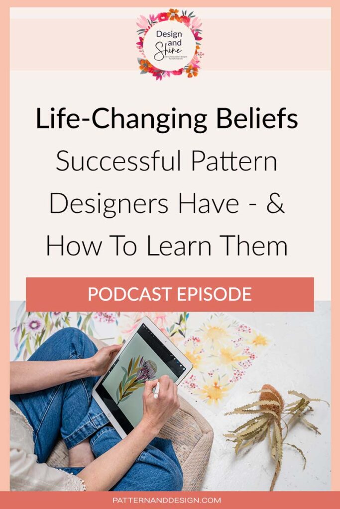  Life-Changing Beliefs Successful Designers Have - And How To Learn Them! Podcast episode by Pattern & Design on the Design & Shine Podcast