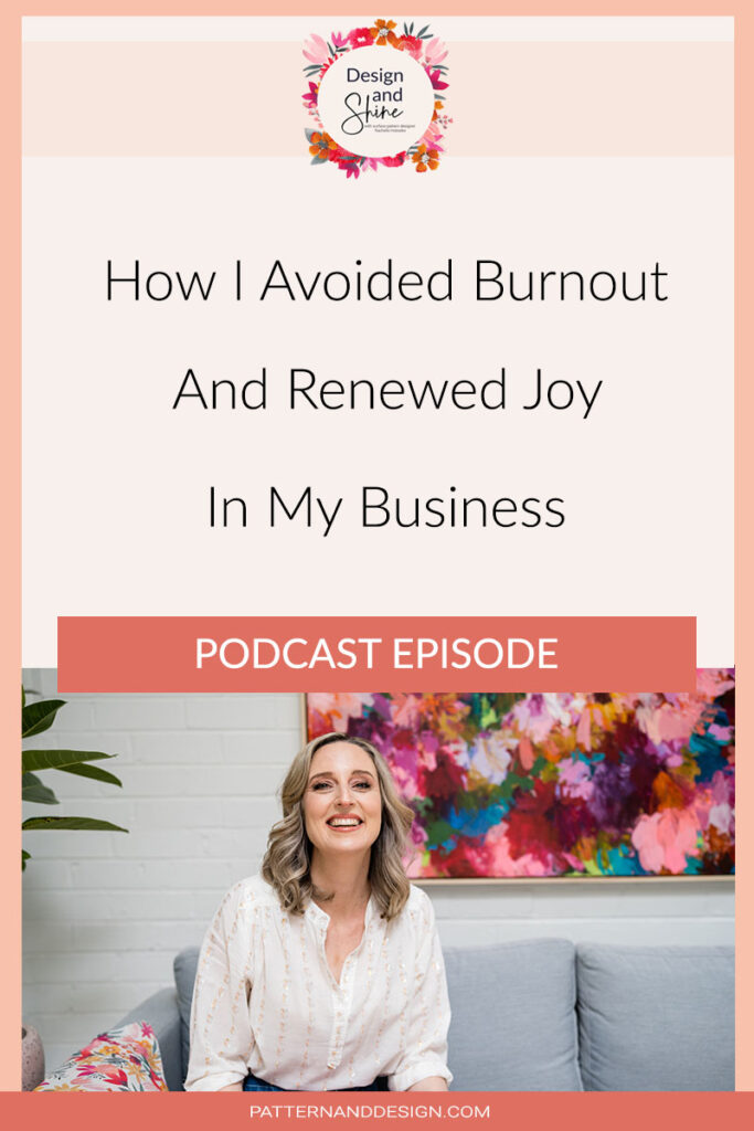 How I Avoided Burnout And Renewed Joy In My Business Podcast Episode on Design And Shine 