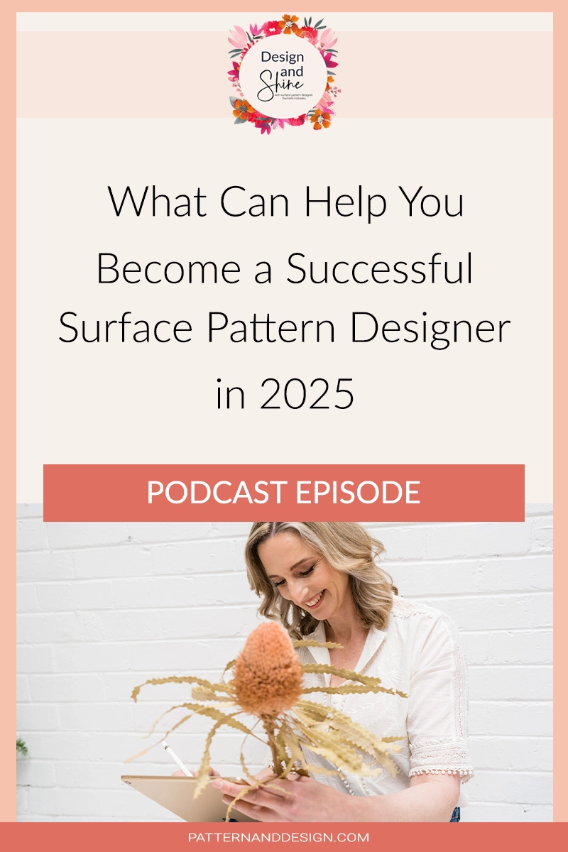 What Can Help You Become a Successful Surface Pattern Designer in 2025 - Design & Shine podcast