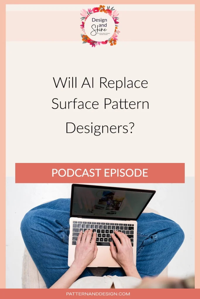 Will AI Replace Surface Pattern Designers? on the Design & Shine podcast